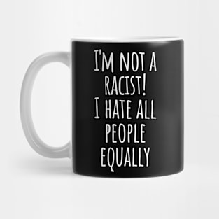 I Hate People No Racism Self-mocking Cynicism Saying Gift Mug